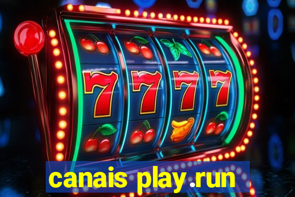 canais play.run